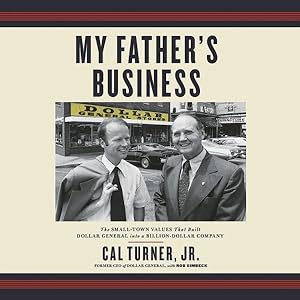 Bild des Verkufers fr My Father's Business : The Small-Town Values That Built Dollar General into a Billion-Dollar Company zum Verkauf von GreatBookPrices
