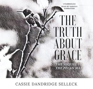 Seller image for Truth About Grace : A Sequel to the Pecan Man for sale by GreatBookPrices