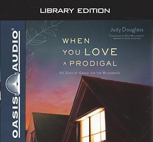 Bild des Verkufers fr When You Love a Prodigal : 90 Days of Grace for the Wilderness - Library Edition zum Verkauf von GreatBookPrices