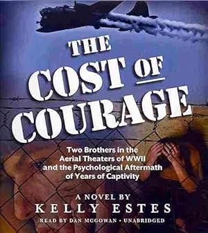 Seller image for Cost of Courage : Two Brothers in the Aerial Theaters of Wwii and the Psychological Aftermath of Years of Captivity for sale by GreatBookPrices