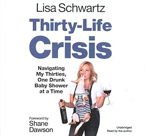 Imagen del vendedor de Thirty-LIfe Crisis : Navigating My Thirties, One Drunk Baby Shower at a Time a la venta por GreatBookPrices