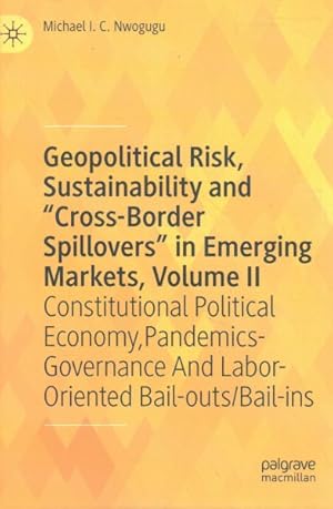 Immagine del venditore per Geopolitical Risk, Sustainability and Cross-Border Spillovers in Emerging Markets : Constitutional Political Economy, Pandemics-Governance and Labor-Oriented Bail-Outs/Bail-Ins venduto da GreatBookPrices