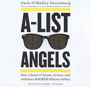 Seller image for A-List Angels : How a Band of Actors, Artists, and Athletes Hacked Silicon Valley for sale by GreatBookPrices