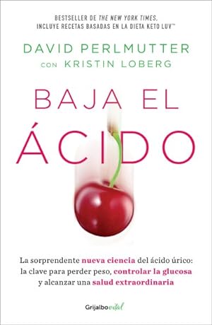Seller image for Baja el cido/ Drop Acid : La sorprendente nueva ciencia del cido rico/ The Surprising New Science of Uric Acid -Language: spanish for sale by GreatBookPrices