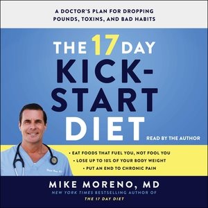 Imagen del vendedor de 17 Day Kickstart Diet : A Doctor's Plan for Dropping Pounds, Toxins, and Bad Habits a la venta por GreatBookPrices