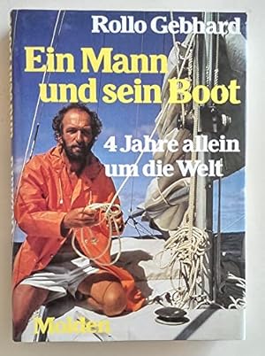 Ein Mann und sein Boot : 4 Jahre allein um d. Welt. [Fotos: Rollo Gebhard]