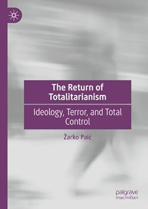 Bild des Verkufers fr The Return of Totalitarianism : Ideology, Terror, and Total Control zum Verkauf von AHA-BUCH GmbH