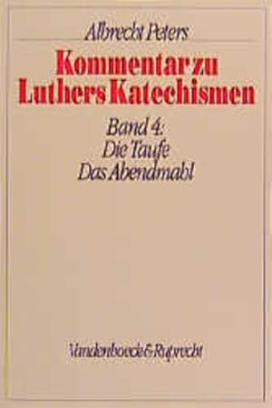 Immagine del venditore per Kommentar zu Luthers Katechismen, Band 4: Die Taufe. Das Abendmahl. venduto da Antiquariat Thomas Haker GmbH & Co. KG