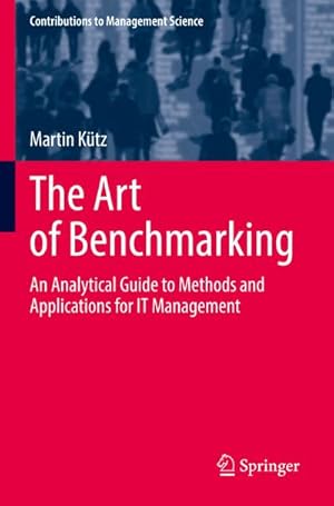 Bild des Verkufers fr The Art of Benchmarking : An Analytical Guide to Methods and Applications for IT Management zum Verkauf von AHA-BUCH GmbH