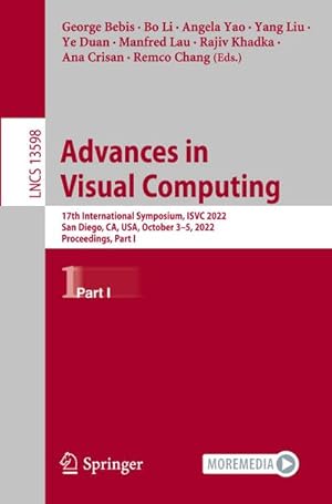 Bild des Verkufers fr Advances in Visual Computing : 17th International Symposium, ISVC 2022, San Diego, CA, USA, October 35, 2022, Proceedings, Part I zum Verkauf von AHA-BUCH GmbH