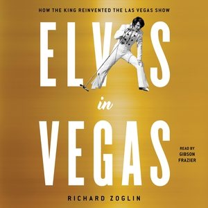 Image du vendeur pour Elvis in Vegas : How the King Reinvented the Las Vegas Show mis en vente par GreatBookPrices