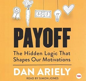 Imagen del vendedor de Payoff : The Hidden Logic That Shapes Our Motivations a la venta por GreatBookPrices