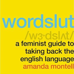 Imagen del vendedor de Wordslut : A Feminist Guide to Taking Back the English Language: Library Edition a la venta por GreatBookPrices