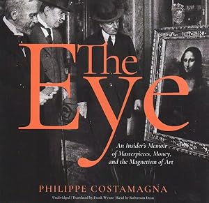 Seller image for Eye : An Insider's Memoir of Masterpieces, Money, and the Magnetism of Art for sale by GreatBookPrices