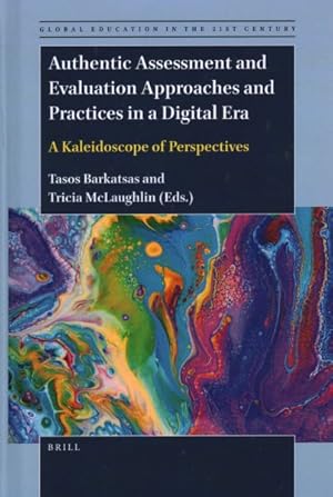 Imagen del vendedor de Authentic Assessment and Evaluation Approaches and Practices in a Digital Era : A Kaleidoscope of Perspectives a la venta por GreatBookPrices