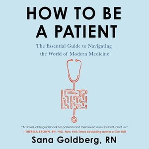 Seller image for How to Be a Patient : The Essential Guide to Navigating the World of Modern Medicine for sale by GreatBookPrices