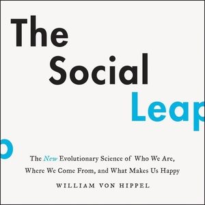 Seller image for Social Leap : The New Evolutionary Science of Who We Are, Where We Come From, and What Makes Us Happy for sale by GreatBookPrices