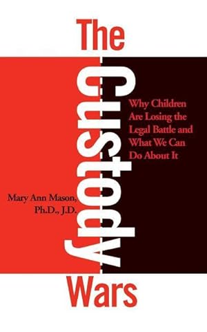 Seller image for The Custody Wars: Why Children Are Losing The Legal Battle, And What We Can Do About It for sale by moluna