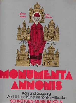 Seller image for Monumenta Annonis : Kln u. Siegburg; Weltbild u. Kunst im hohen Mittelalter; eine Ausstellung d. Schntgen-Museums d. Stadt Kln in d. Ccilienkirche vom 30. April bis z. 27. Juli 1975 ; d. Andenken von Hans R. Hahnloser u. Rudolf Wesenberg. Hrsg.: Anton Legner. Red.: Anton von Euw [u. a.] for sale by Schrmann und Kiewning GbR