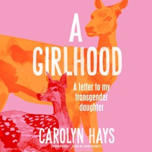 Seller image for Girlhood : A Letter to My Transgender Daughter for sale by GreatBookPricesUK
