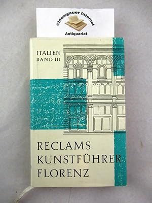 Bild des Verkufers fr Reclams Kunstfhrer Italien Band III. Florenz. Mit 31 Abbildungen im Text und 48 Bildtafeln sowie zwei bersichtsplnen. zum Verkauf von Chiemgauer Internet Antiquariat GbR