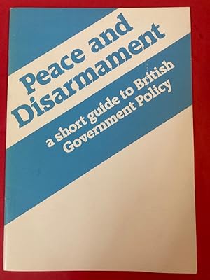 Image du vendeur pour Peace and Disarmament: A Short Guide to British Government Policy. mis en vente par Plurabelle Books Ltd