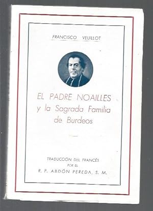 Imagen del vendedor de PADRE NOAILLES Y LA SAGRADA FAMILIA DE BURDEOS - EL a la venta por Desvn del Libro / Desvan del Libro, SL