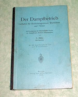Imagen del vendedor de Der Dampfbetrieb. Leitf. f. Betriebsingenieure, Werkfhrer u. Heizer. a la venta por Antiquariat  Lwenstein