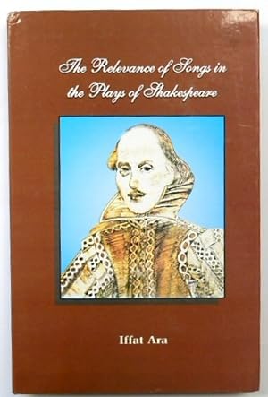 Seller image for The Relevance of Songs in the Plays of Shakespeare for sale by PsychoBabel & Skoob Books