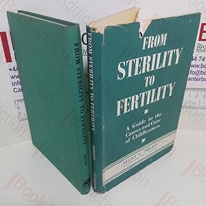 Seller image for From Sterility to Fertility : A Guide to the Causes and Cure of Childlessness for sale by BookAddiction (ibooknet member)