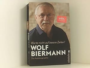 Bild des Verkufers fr Warte nicht auf bessre Zeiten!: Die Autobiographie | Einer der bedeutendsten Lyriker und Liedermacher der deutsch-deutschen Geschichte erzhlt sein Leben zum Verkauf von Book Broker