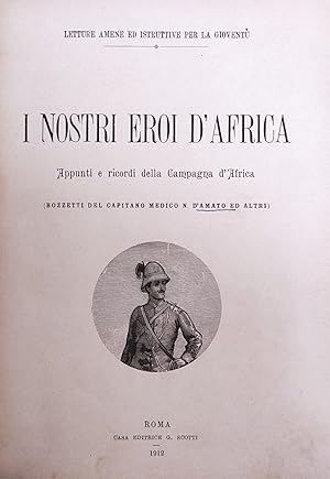 I NOSTRI EROI D'AFRICA. APPUNTI E RICORDI DELLA CAMPAGNA D'AFRICA