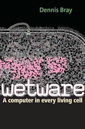 Bild des Verkufers fr Wetware : A Computer in Every Living Cell zum Verkauf von AHA-BUCH GmbH