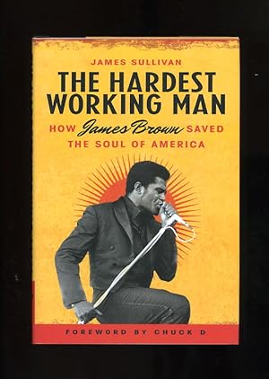 THE HARDEST WORKING MAN: HOW JAMES BROWN SAVED THE SOUL OF AMERICA [1/1]