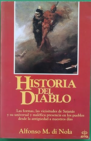 Seller image for Historia del diablo las formas, las vicisitudes de Satans y su universal y malfica presencia en los pueblos desde la antigedad a nuestros das for sale by Librera Alonso Quijano