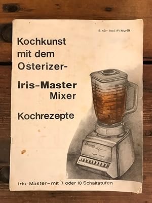 Kochkunst mit dem Osterizer-Iris-Master Mixer (7 oder 10 Schaltstufen)