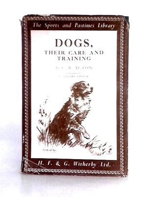 Seller image for Dogs, Their Care And Training for sale by World of Rare Books