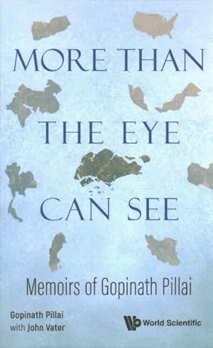 Imagen del vendedor de More Than the Eye Can See : Memoirs of Gopinath Pillai a la venta por GreatBookPricesUK