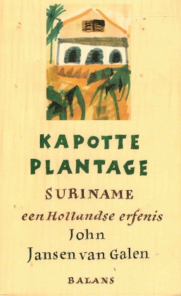 Bild des Verkufers fr Kapotte plantage. Suriname, een Hollandse erfenis zum Verkauf von Antiquariaat van Starkenburg