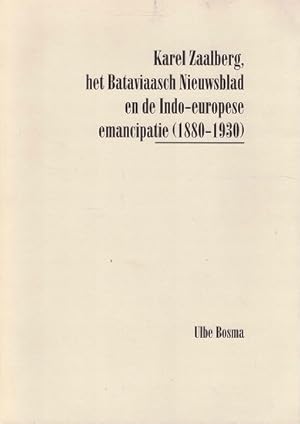 Imagen del vendedor de Karel Zaalberg, het Bataviaasch Nieuwsblad en de Indo-europese emancipatie (1880-1930) a la venta por Antiquariaat van Starkenburg
