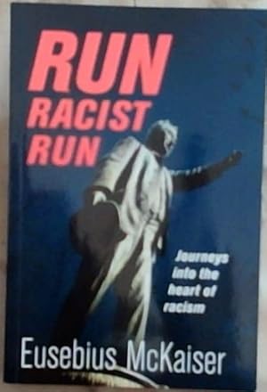 Bild des Verkufers fr Run Racist Run: Journeys Into The Heart Of Racism zum Verkauf von Chapter 1