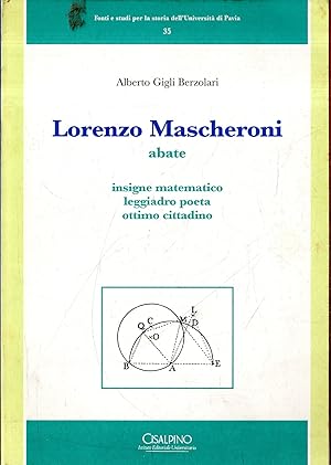 Lorenzo Mascheroni abate : insigne matematico, leggiadro poeta, ottimo cittadino