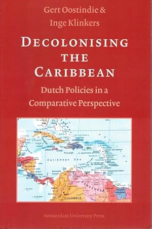 Decolonising the Caribbean. Dutch policies in a comparative perspective.