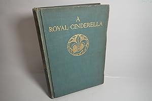 Image du vendeur pour A Royal Cinderella, Royal Flush Re-told for Children by Harriette R Campbell, 1934, 1st edition mis en vente par Devils in the Detail Ltd