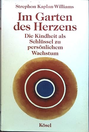 Imagen del vendedor de Im Garten des Herzens : Die Kindheit als Schlssel zu persnlichem Wachstum. a la venta por books4less (Versandantiquariat Petra Gros GmbH & Co. KG)