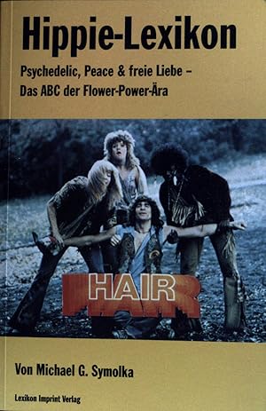 Bild des Verkufers fr Hippie-Lexikon : Psychedelic, Peace & freie Liebe - das ABC der Flower-Power-ra. zum Verkauf von books4less (Versandantiquariat Petra Gros GmbH & Co. KG)