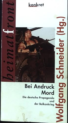 Bei Andruck Mord : die deutsche Propaganda und der Balkankrieg. Konkret / Texte ; 12 : Heimatfront