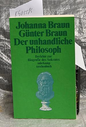 Der unhandliche Philosoph - Berichte zur Biographie des Sokrates (= suhrkamp taschenbuch st 870)