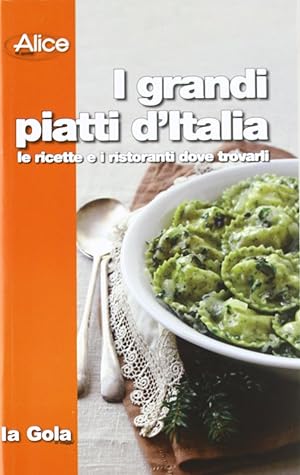 Bild des Verkufers fr I grandi piatti d'Italia. Le ricette e i ristoranti dove trovarli zum Verkauf von MULTI BOOK