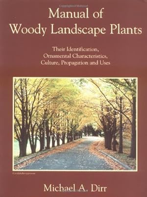 Seller image for Manual of Woody Landscape Plants: Their Identification, Ornamental Characteristics, Culture, Propagation and Uses for sale by Pieuler Store